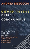 Covid-19 (84). Oltre il Corona virus libro di Bizzocchi Andrea