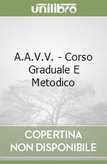 A.A.V.V. - Corso Graduale E Metodico libro