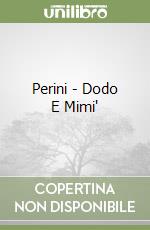 Perini - Dodo E Mimi' libro