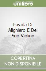 Favola Di Alighiero E Del Suo Violino libro