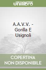 A.A.V.V. - Gorilla E Usignoli libro