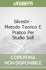 Silvestri - Metodo Teorico E Pratico Per Studio Solf libro