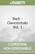 Bach - Clavicembalo Vol. 1
