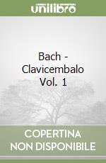 Bach - Clavicembalo Vol. 1 libro