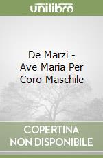 De Marzi - Ave Maria Per Coro Maschile libro