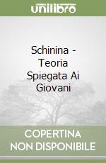 Schinina - Teoria Spiegata Ai Giovani libro