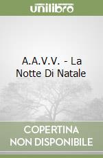 A.A.V.V. - La Notte Di Natale libro