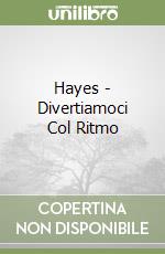 Hayes - Divertiamoci Col Ritmo libro