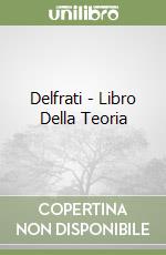 Delfrati - Libro Della Teoria libro