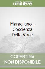 Maragliano - Coscienza Della Voce libro