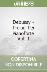 Debussy - Preludi Per Pianoforte Vol. 1 libro