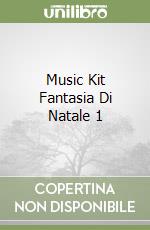 Music Kit Fantasia Di Natale 1 libro