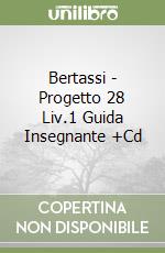 Bertassi - Progetto 28 Liv.1 Guida Insegnante +Cd libro