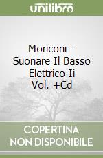 Moriconi - Suonare Il Basso Elettrico Ii Vol. +Cd libro