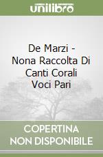 De Marzi - Nona Raccolta Di Canti Corali Voci Pari libro