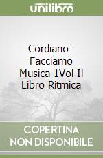 Cordiano - Facciamo Musica 1Vol Il Libro Ritmica libro