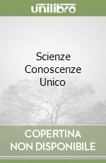 Scienze Conoscenze Unico libro