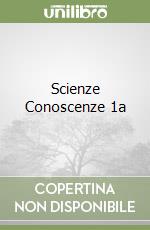 Scienze Conoscenze 1a libro