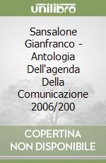Sansalone Gianfranco - Antologia Dell'agenda Della Comunicazione 2006/200 libro