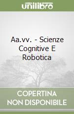 Aa.vv. - Scienze Cognitive E Robotica libro