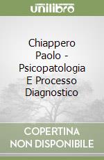 Chiappero Paolo - Psicopatologia E Processo Diagnostico libro