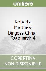 Roberts Matthew Dingess Chris - Sasquatch 4 libro