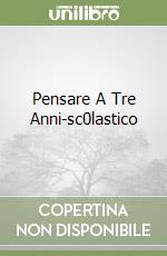 Pensare A Tre Anni-sc0lastico libro