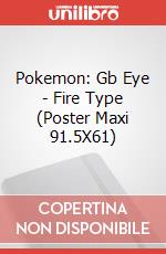 Pokemon: Gb Eye - Fire Type (Poster Maxi 91.5X61) poster