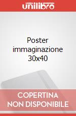 Poster immaginazione 30x40 poster