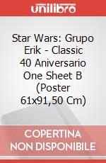 Star Wars: Grupo Erik - Classic 40 Aniversario One Sheet B (Poster 61x91,50 Cm) poster