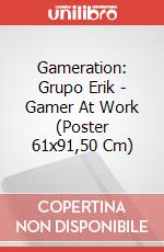 Gameration: Grupo Erik - Gamer At Work (Poster 61x91,50 Cm) poster