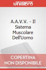 A.A.V.V. - Il Sistema Muscolare Dell'Uomo poster