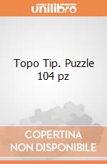 Topo Tip. Puzzle 104 pz puzzle