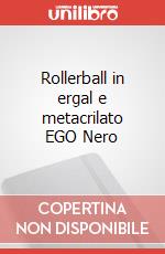 Rollerball in ergal e metacrilato EGO Nero articolo cartoleria