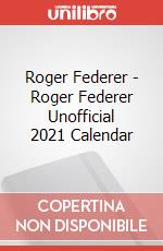 Roger Federer - Roger Federer Unofficial 2021 Calendar articolo cartoleria