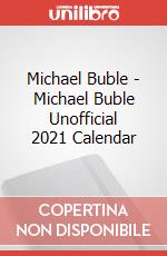 Michael Buble - Michael Buble Unofficial 2021 Calendar articolo cartoleria
