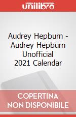 Audrey Hepburn - Audrey Hepburn Unofficial 2021 Calendar articolo cartoleria