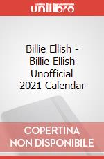 Billie Ellish - Billie Ellish Unofficial 2021 Calendar articolo cartoleria