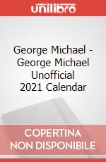George Michael - George Michael Unofficial 2021 Calendar articolo cartoleria