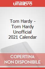 Tom Hardy - Tom Hardy Unofficial 2021 Calendar articolo cartoleria