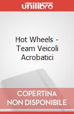 Hot Wheels - Team Veicoli Acrobatici articolo cartoleria di Mattel