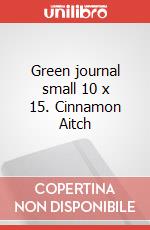 Green journal small 10 x 15. Cinnamon Aitch articolo cartoleria