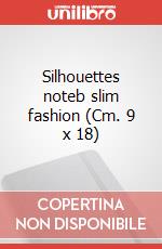 Silhouettes noteb slim fashion (Cm. 9 x 18) articolo cartoleria