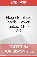 Magneto blank book. Flower fantasy (16 x 22) articolo cartoleria
