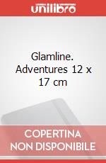Glamline. Adventures 12 x 17 cm articolo cartoleria