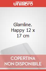 Glamline. Happy 12 x 17 cm articolo cartoleria