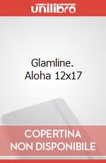 Glamline. Aloha 12x17 articolo cartoleria