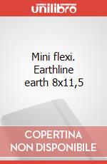 Mini flexi. Earthline earth 8x11,5 articolo cartoleria