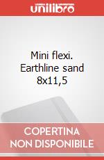 Mini flexi. Earthline sand 8x11,5 articolo cartoleria