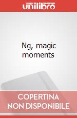 Ng, magic moments art vari a